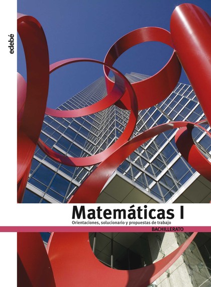 ORIENTACIONES, SOLUCIONARIO Y PROPUESTAS DE TRABAJO MATEMÁTICAS I