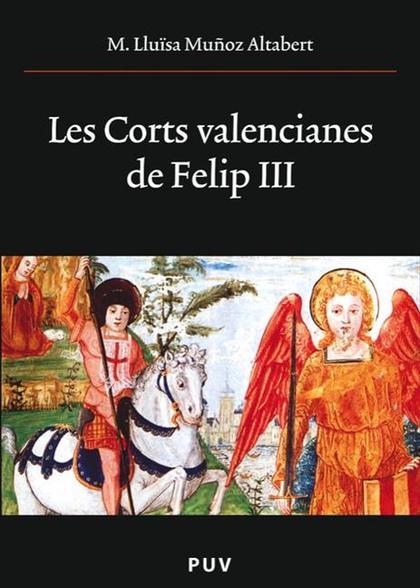 LES CORTS VALENCIANES DE FELIP III