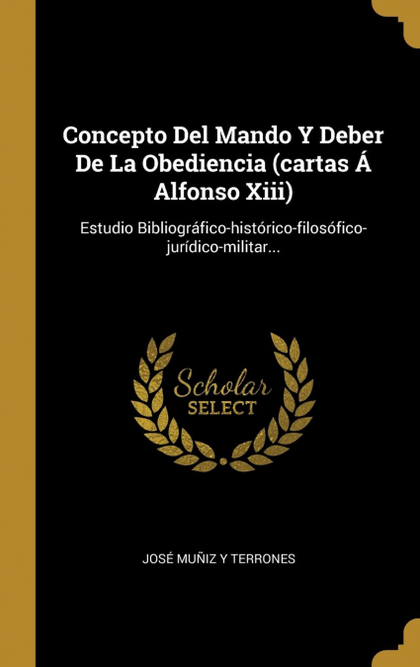CONCEPTO DEL MANDO Y DEBER DE LA OBEDIENCIA (CARTAS Á ALFONSO XIII)