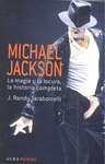 MICHAEL JACKSON. LA MAGIA Y LA LOCURA, LA HISTORIA COMPLETA