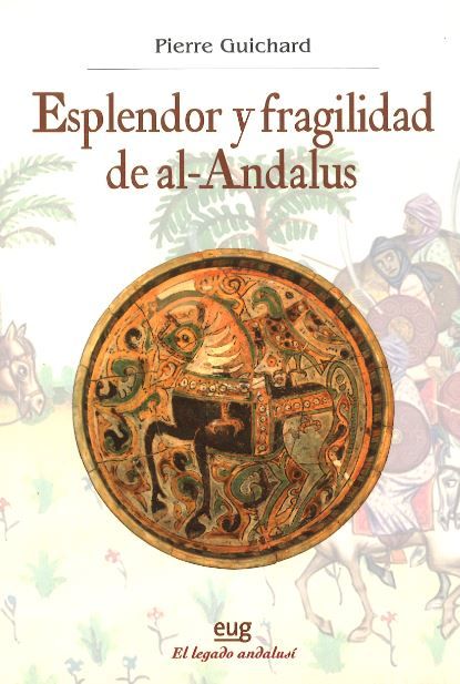 ESPLENDOR Y FRAGILIDAD DE AL-ANDALUS.