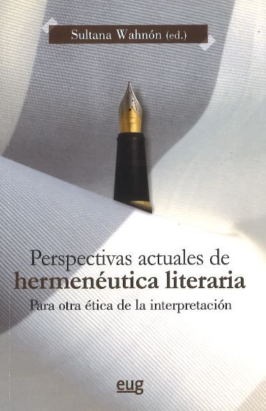 PERSPECTIVAS ACTUALES DE HERMENÉUTICA LITERARIA. PARA OTRA ÉTICA DE LA INTERPRETACIÓN