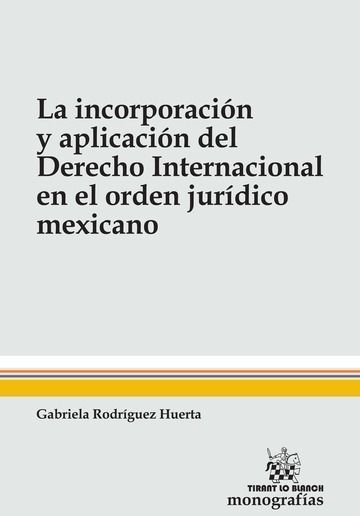 INCORPORACIÓN Y APLICACION DEL DERECHO INTERNACIONAL EN EL ORDEN JURIDICO MEXICA