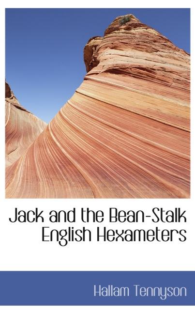 JACK AND THE BEAN-STALK ENGLISH HEXAMETERS