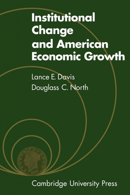 INSTITUTIONAL CHANGE AND AMERICAN ECONOMIC GROWTH