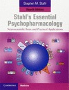 STAHLŽS ESSENTIAL PSYCHOPHARMACOLOGY: NEUROSCIENTIFIC BASIS AND PRACTICAL APPLIC