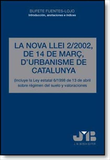 LA NOVA LLEI 2/2002, DE 14 DE MARÇ D'URBANISME DE CATALUNYA