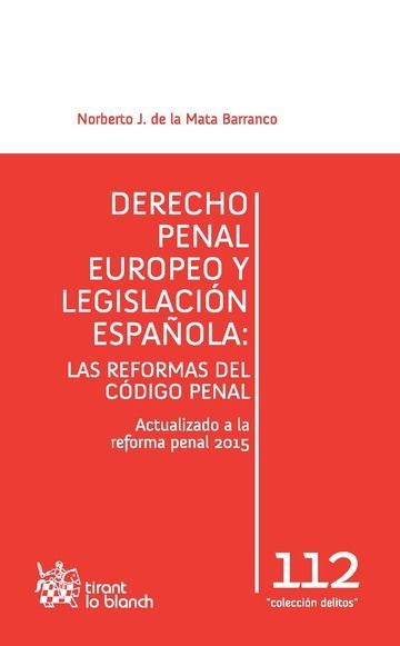 DERECHO PENAL EUROPEO Y LEGISLACIÓN ESPAÑOLA: LAS REFORMAS DEL CÓDIGO PENAL. LAS