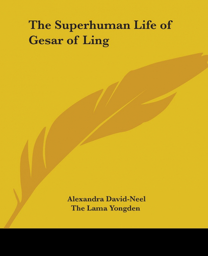 THE SUPERHUMAN LIFE OF GESAR OF LING