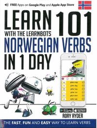 LEARN 101 NORWEGIAN VERBS IN 1 DAY WITH THE LEARNBOTS : THE FAST, FUN AND EASY W