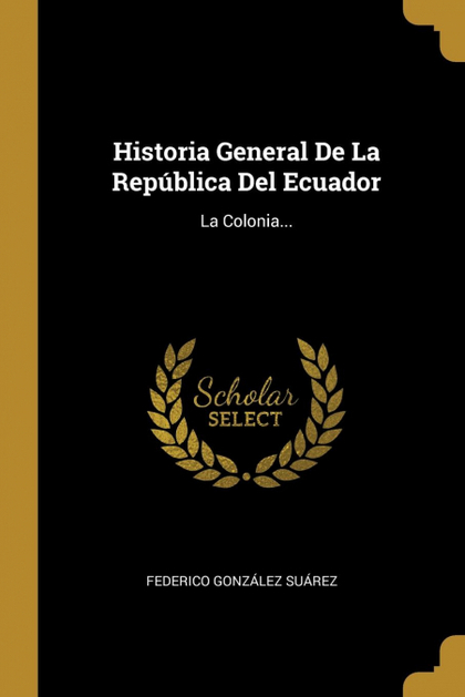 HISTORIA GENERAL DE LA REPÚBLICA DEL ECUADOR
