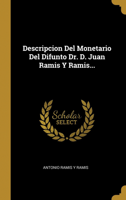 DESCRIPCION DEL MONETARIO DEL DIFUNTO DR. D. JUAN RAMIS Y RAMIS...