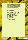 CASOS CLÍNICOS EN MEDICINA FETAL. VOLUMEN 1.