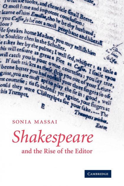 SHAKESPEARE AND THE RISE OF THE EDITOR