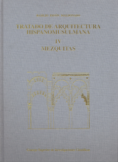 TRATADO DE ARQUITECTURA HISPANO-MUSULMANA. TOMO IV, MEZQUITAS (ENSAYO DE ARQUITE