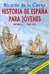 HISTORIA DE ESPAÑA PARA JÓVENES. 800.000 A.C.-2007 D.C.