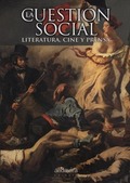 LA CUESTIÓN SOCIAL. LITERATURA, CINE Y PRENSA