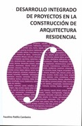 DESARROLLO INTEGRADO DE PROYECTOS EN LA CONSTRUCCIÓN DE ARQUITECTURA RESIDENCIAL