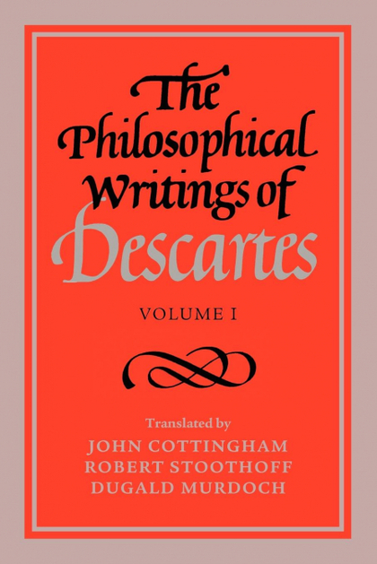 THE PHILOSOPHICAL WRITINGS OF DESCARTES