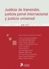 JUSTICIA DE TRANSICIÓN, JUSTICIA PENAL INTERNACIONAL Y JUSTICIA UNIVERSAL