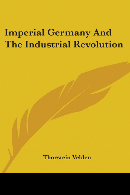 IMPERIAL GERMANY AND THE INDUSTRIAL REVOLUTION