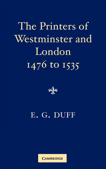 THE PRINTERS, STATIONERS AND BOOKBINDERS OF WESTMINSTER AND LONDON FROM 1476 TO