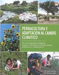 PERMACULTURA Y ADAPTACIÓN AL CAMBIO CLIMÁTICO. POR UNAS RESPUESTAS ECOLÓGICAS, SOCIALES, ECONÓM