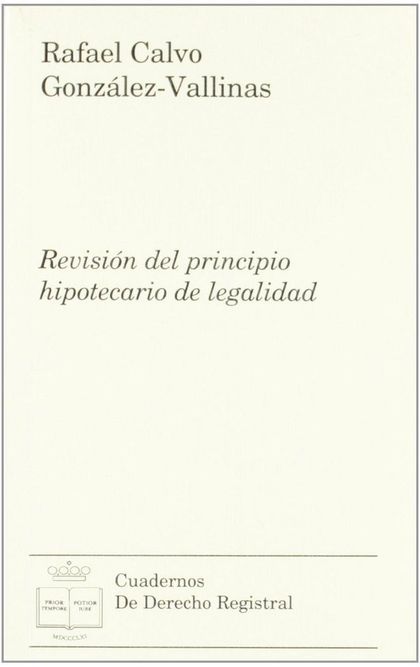 REVISIÓN DEL PRINCIPIO HIPOTECARIO DE LEGALIDAD