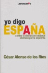 YO DIGO ESPAÑA: CONTRA LA DISOLUCIÓN NACIONAL APOYADA POR LA IZQUIERDA