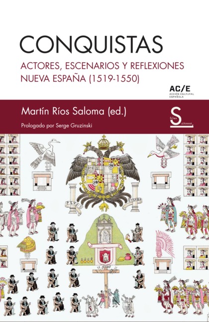 CONQUISTAS. ACTORES, ESCENARIOS Y REFLEXIONES. NUEVA ESPAÑA (1519-1550)