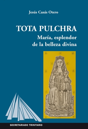 TOTA PULCHRA. MARÍA, ESPLENDOR DE LA BELLEZA DIVINA