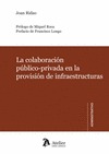 COLABORACIÓN PÚBLICO-PRIVADA EN LA PROVISIÓN DE INFRAESTRUCTURAS.