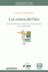 LOS ROSTROS DEL OTRO. RECONOCIMIENTO,INVENCION Y BORRAMIENTO DE LA ALTERIDAD