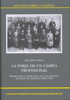 LA FORJA DE UN CAMPO PROFESIONAL : PEDAGOGÍA Y DIDÁCTICA DE LAS CIENCIAS SOCIALES EN ESPAÑA (19