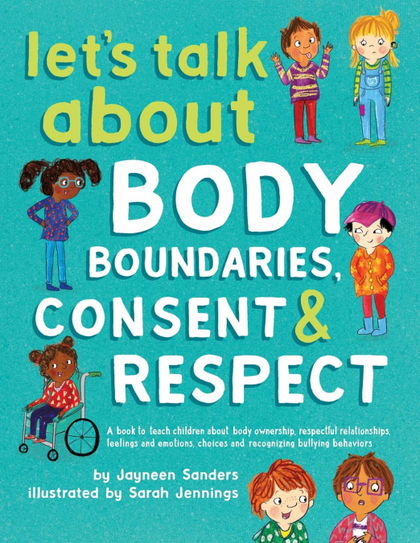 LETŽS TALK ABOUT BODY BOUNDARIES, CONSENT AND RESPECT. TEACH CHILDREN ABOUT BODY OWNERSHIP, RES
