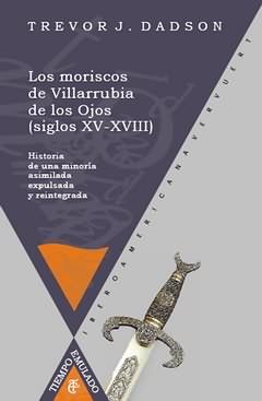 LOS MORISCOS DE VILLARRUBIA DE LOS OJOS (SIGLOS XV-XVIII) : HISTORIA DE UNA MINORÍA ASIMILADA,