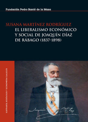 EL LIBERALISMO ECONÓMICO Y SOCIAL DE JOAQUÍN DÍAZ DE RÁBAGO (1837-1898)