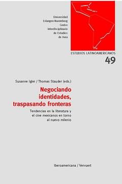 NEGOCIANDO IDENTIDADES, TRASPASANDO FRONTERAS : TENDENCIAS EN LA LITERATURA Y EL CINE MEXICANOS