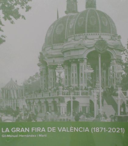 LA GRAN FIRA DE VALÈNCIA (1871-2021)