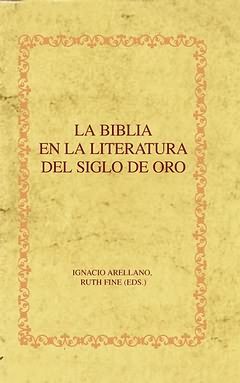 LA BIBLIA EN LA LITERATURA DEL SIGLO DE ORO. APARECE EN SEPTIEMBRE 2009..