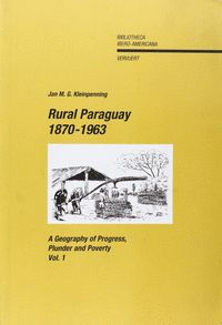 (2 TOMOS) RURAL PARAGUAY 1870-1963. A GEOFRAPHY PROGRESS PLUNDER AND POVERTY