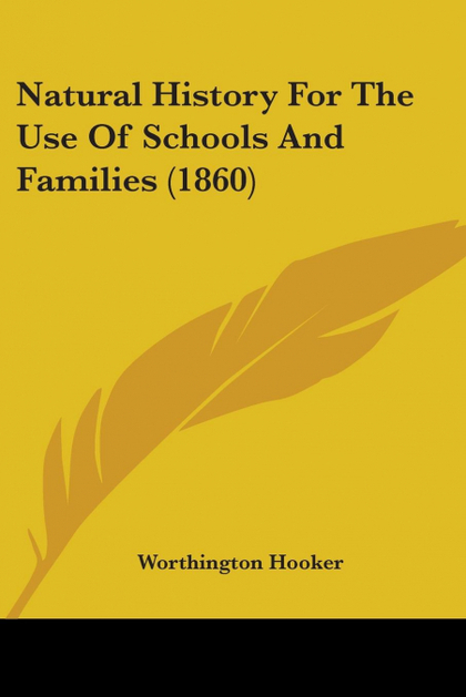 NATURAL HISTORY FOR THE USE OF SCHOOLS AND FAMILIES (1860)