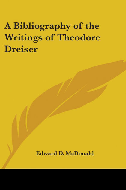 A BIBLIOGRAPHY OF THE WRITINGS OF THEODORE DREISER