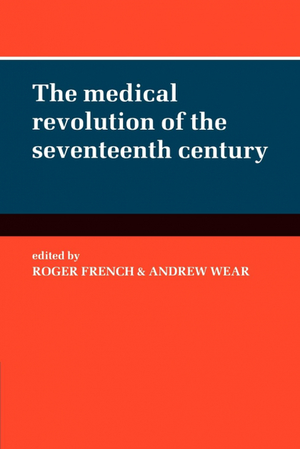 THE MEDICAL REVOLUTION OF THE SEVENTEENTH CENTURY