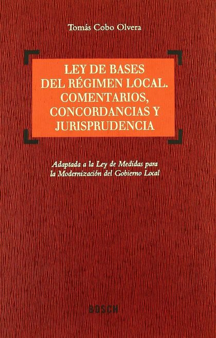 LEY DE BASES DE RÉGIMEN LOCAL. COMENTARIOS, CONCORDANCIAS Y JURISPRUDENCIA