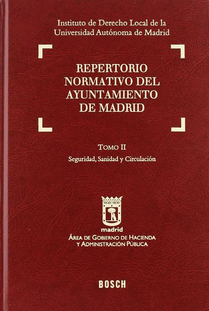 REPERTORIO NORMATIVO DEL AYUNTAMIENTO DE MADRID: SEGURIDAD, SANIDAD Y CIRCULACIÓN