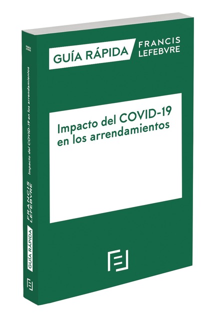 GUÍA RÁPIDA IMPACTO DEL COVID-19 EN LOS ARRENDAMIENTOS.