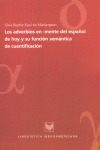 LOS ADVERBIOS EN -MENTE DEL ESPAÑOL DE HOY Y SU FUNCIÓN SEMÁNTICA DE CUANTIFICAC