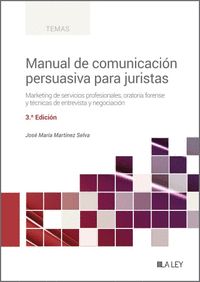MANUAL DE COMUNICACIÓN PERSUASIVA PARA JURISTAS. MARKETING DE SERVICIOS PROFESIO
