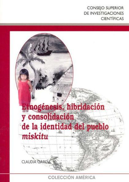 ETNOGÉNESIS, HIBRIDACIÓN Y CONSOLIDACIÓN DE LA IDENTIDAD DEL PUEBLO MISKITU